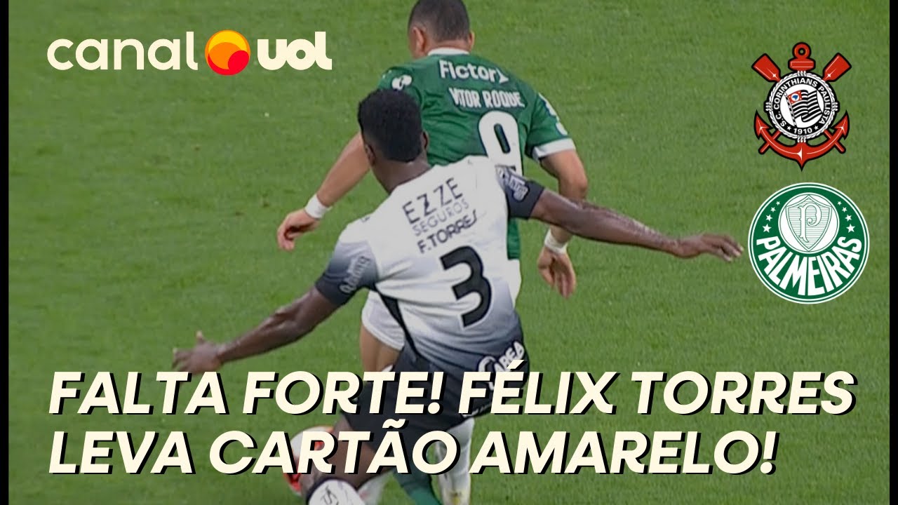 CORINTHIANS X PALMEIRAS: FALTA FORTE! O ZAGUEIRO FÉLIX TORRES É MAIS UM A LEVAR CARTÃO AMARELO!