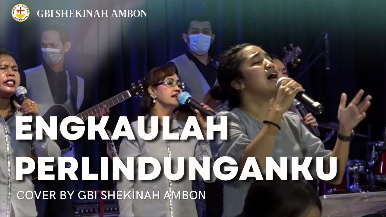 ENGKAULAH PERLINDUNGANKU - Cover by GBI Shekinah Ambon