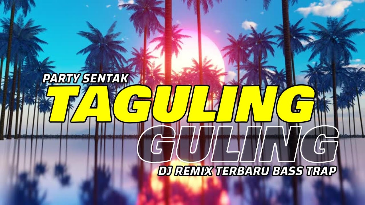 PARTY SENTAK❤️TAGULING GULING❤️DJ REMIX TERBARU BASS TRAP