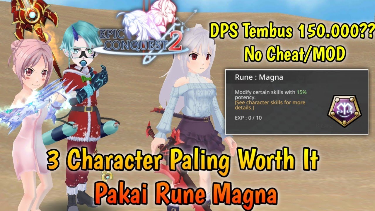 3 karakter Paling Worth It Pakai Rune Magna | DPS GEDE - Epic Conquest 2 gameplay