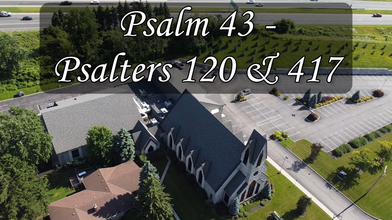 Psalm 43 - Psalters 120 & 417 | Men Sing Thy Praise O God - Hamilton
