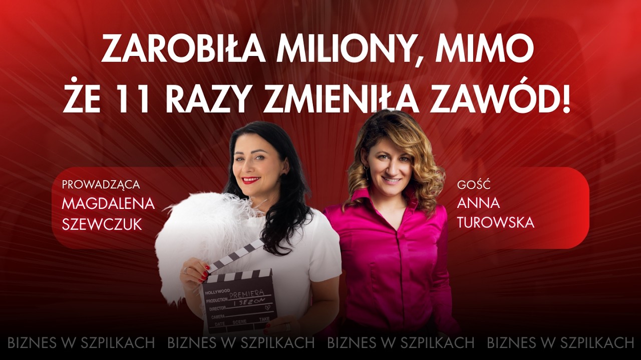 Zarobiła miliony, mimo że 11 razy zmieniła zawód! Anna Turowska | Biznes w szpilkach 👠