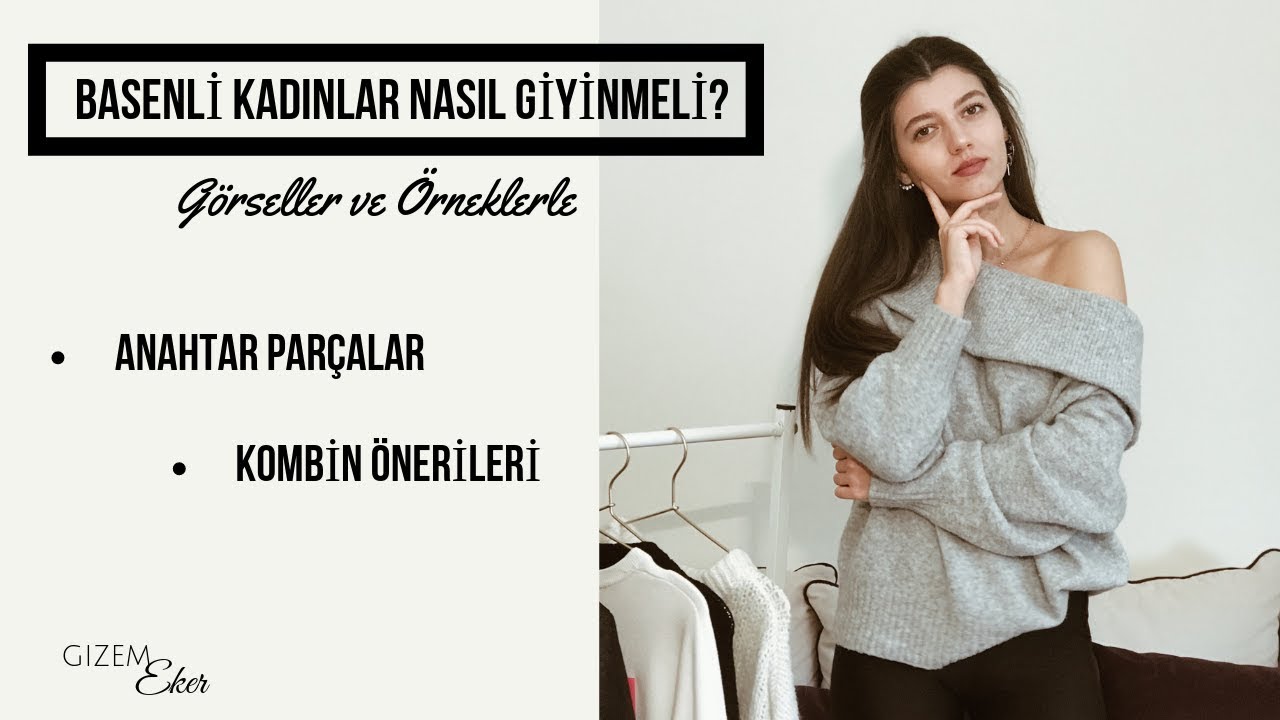 BASENLİ KADINLAR NASIL GİYİNMELİ? | BASENLERİ GİZLEYEN KOMBİN ÖNERİLERİ