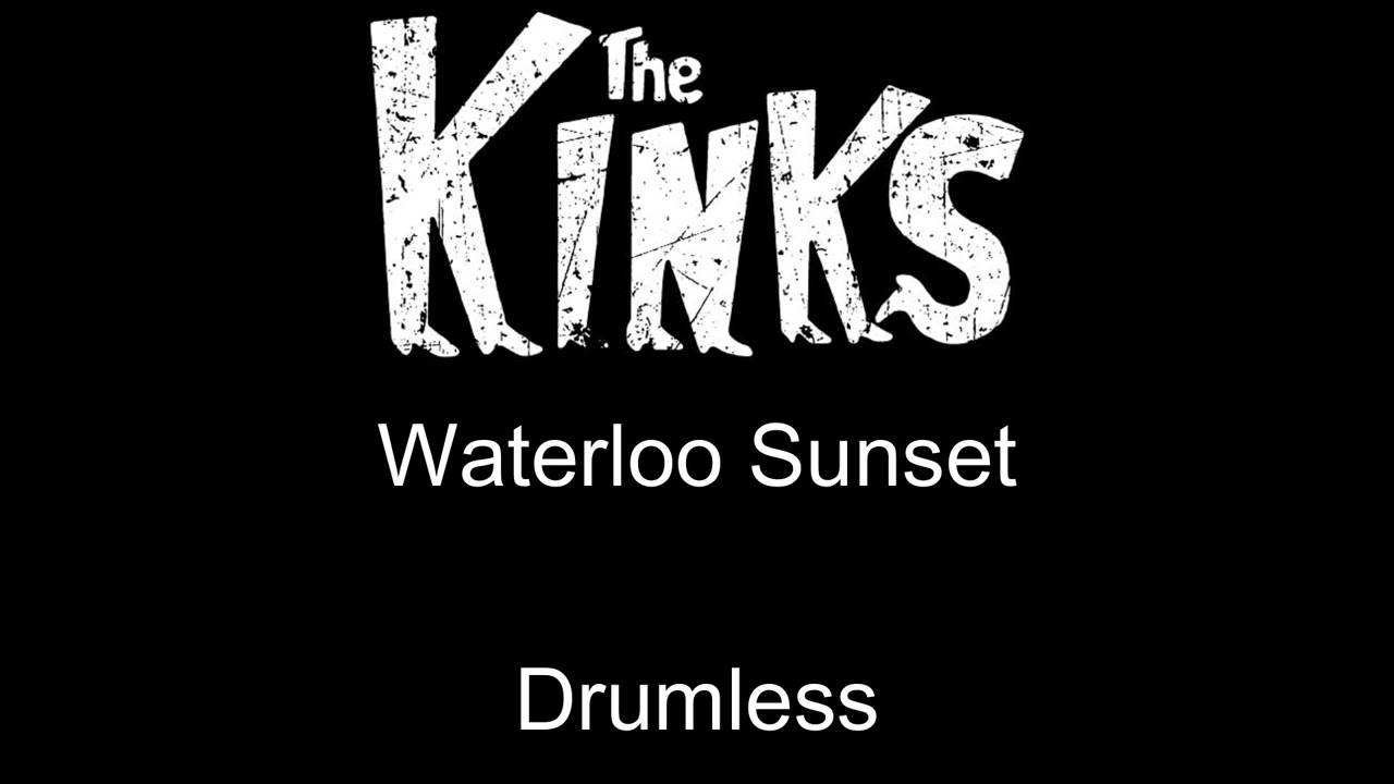 The Kinks Waterloo Sunset Drumless