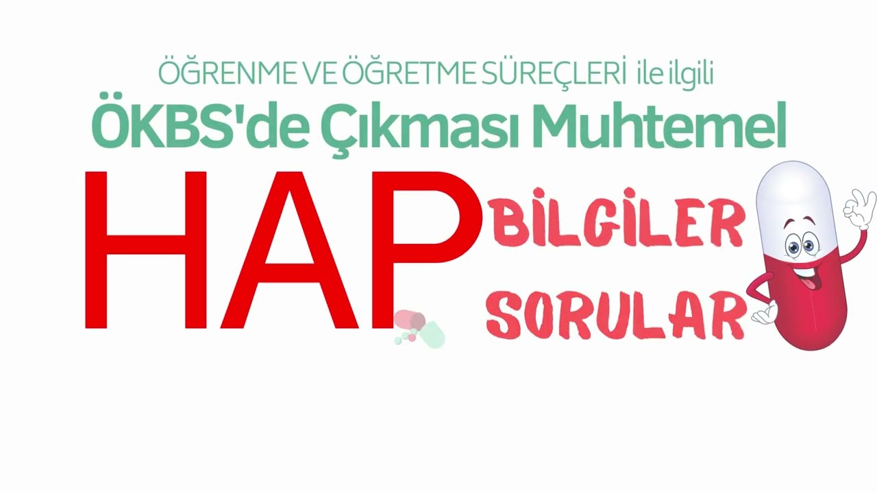 HAP Bilgiler/ Hap Sorular SERİSİ 1: Öğrenme ve Öğretme Süreçleri  (ÖKBYS) (Modül 1-Bölüm 1)