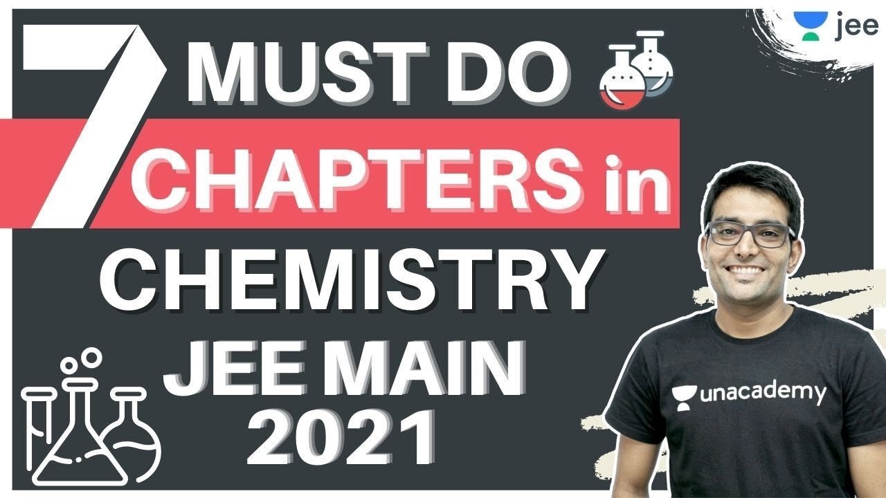 JEE: 7 Must Do Chapters In Chemistry for JEE Main 2021 | Unacademy JEE | Ashwani Tyagi