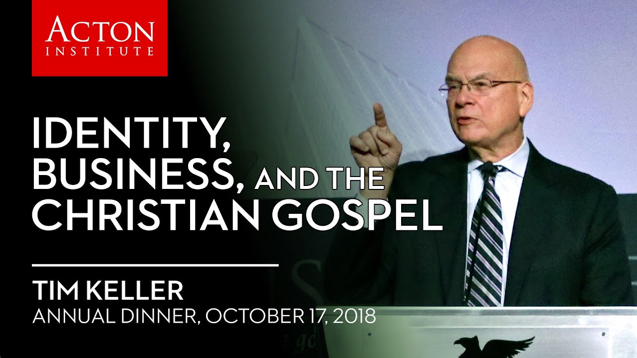 Rev. Timothy Keller on identity, business and the Christian Gospel