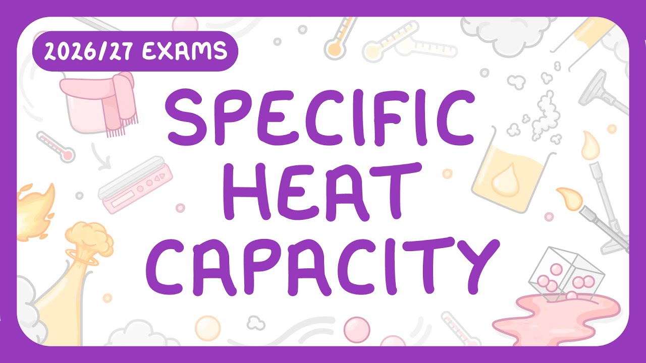 GCSE Physics - Specific Heat Capacity | Internal Energy & Temperature (2026/27 exams)