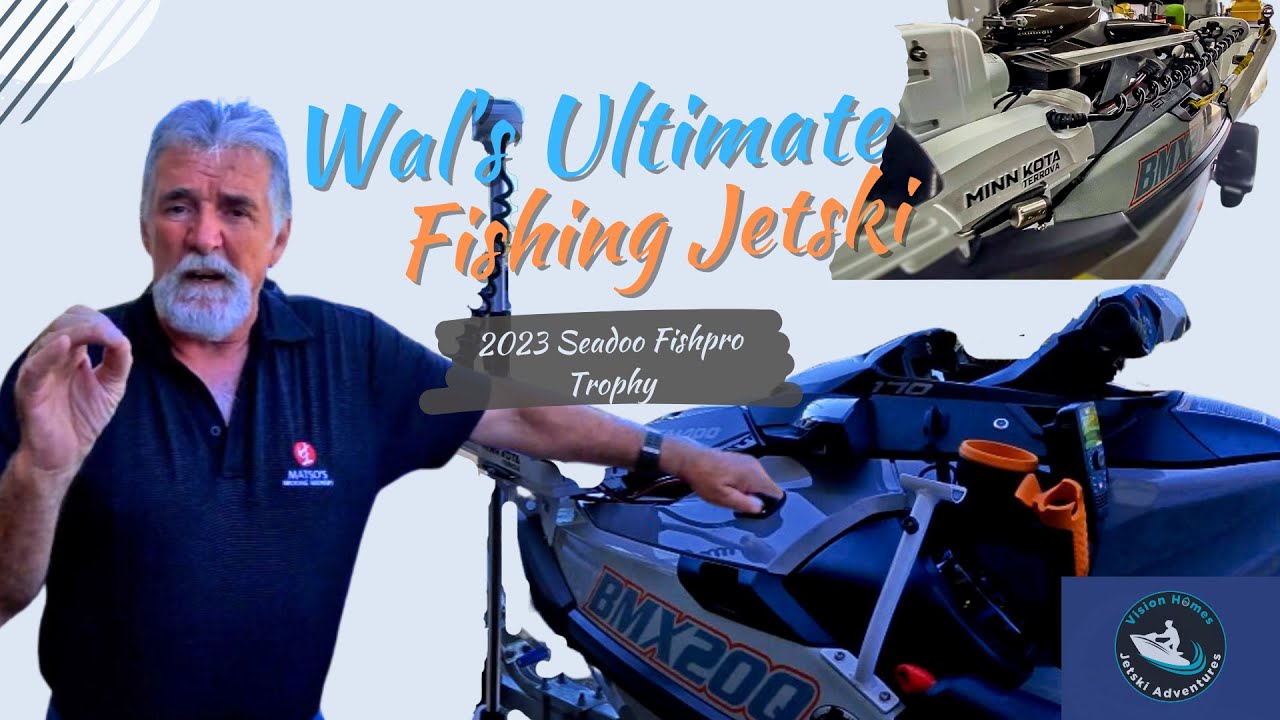 Ep.18 - WAL's ULTIMATE FISHING JETSKI (Australia) - 2023 Seadoo Fishpro Trophy