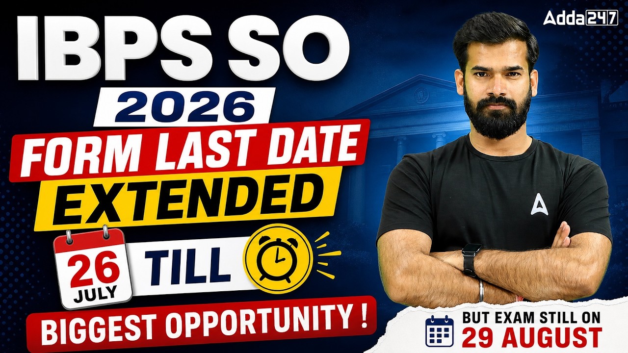 IBPS SO 2026 Form Last Date Extended | Important Update for 26th July Deadline