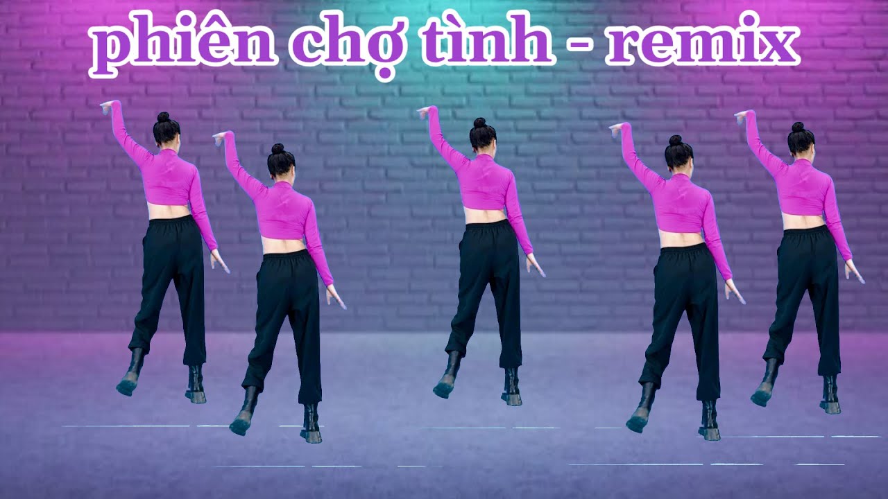 PHIÊN CHỢ TÌNH/ REMIX/ NHẢY CÙNG HƯỚNG / BĐ TINA LAN HOÀNG