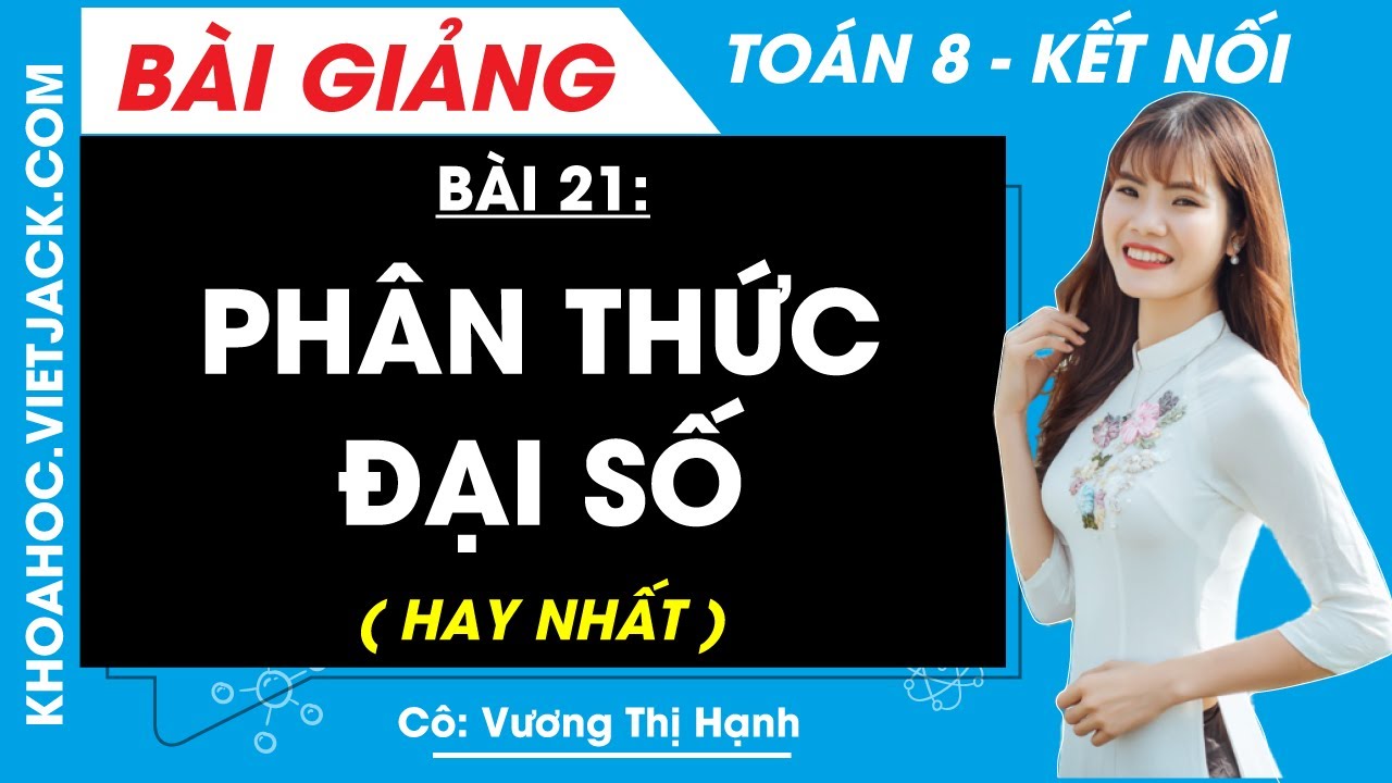 Phân thức đại số | Bài 21 Toán 8 - Kết nối tri thức (HAY NHẤT)