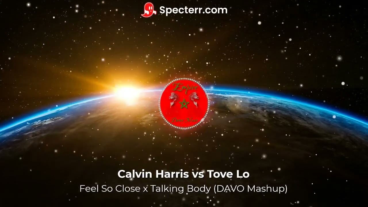 Calvin Harris and Tove Lo - Feel So Close x Talking Body (DAVO Mashup)