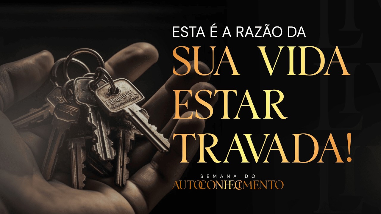 AULA 05 [06/03 às 20h] A RAZÃO DA SUA VIDA ESTAR TRAVADA!!