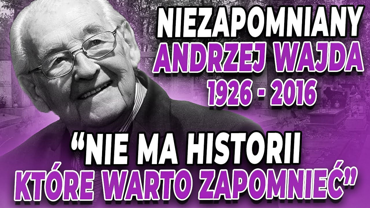ANDRZEJ WAJDA - ŻYCIE, FILMY, WOJNA, MIŁOŚĆ, OSCAR, POLITYKA - NIEZAPOMNIANI