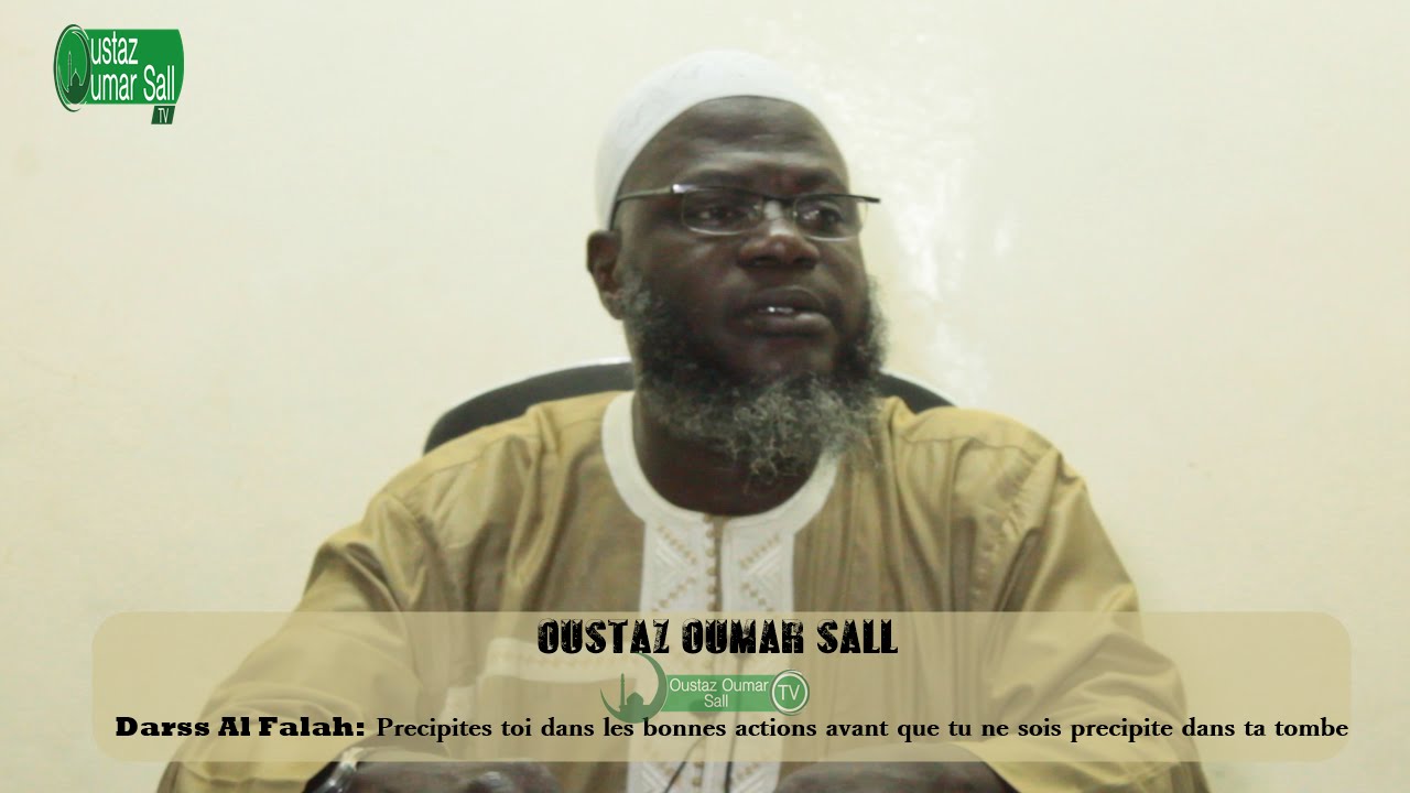Série Les maladies de la..: Darss 10- Precipites-toi dans les bonnes... 04-08-2016 Oustaz Oumar SALL