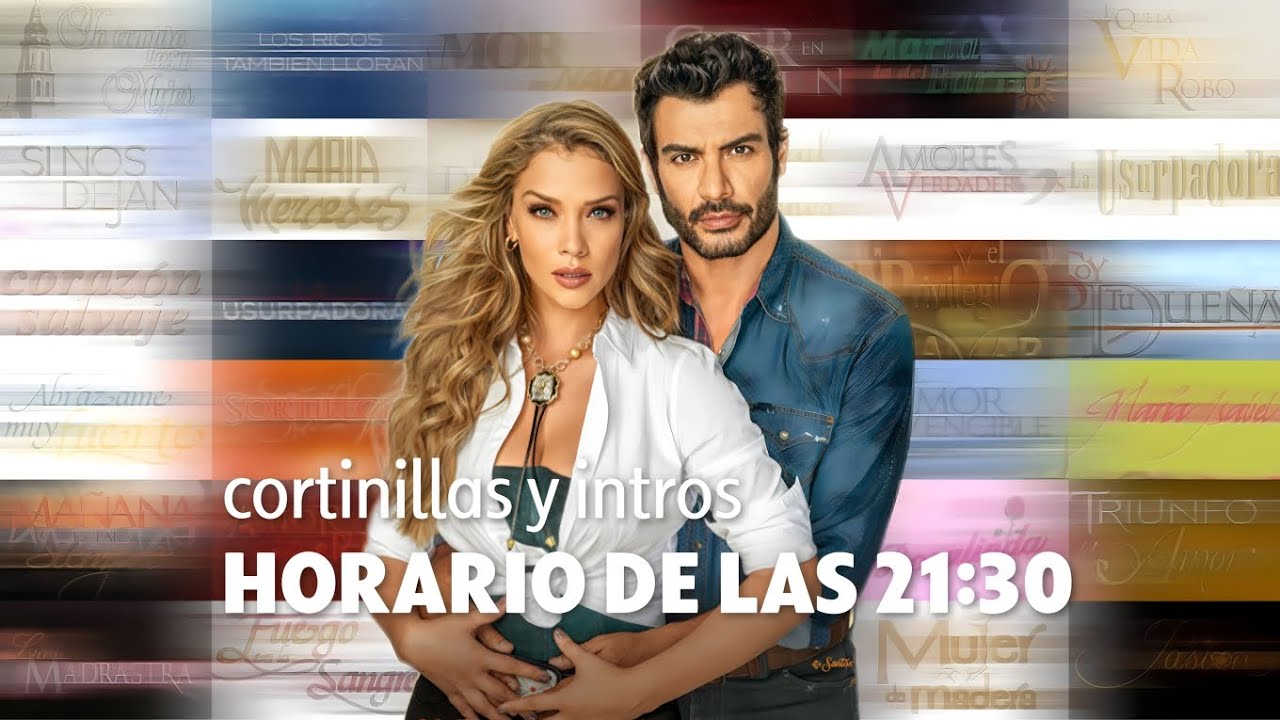 Cortinillas y Intros | Horario de las 21:30 del Canal Las Estrellas