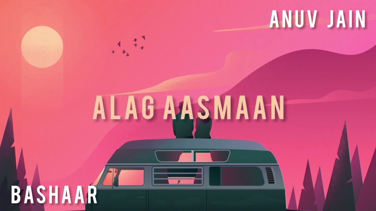 Anuv Jain - Alag Aasmaan (Acoustic) (Bashaar Remix) Lyric Video