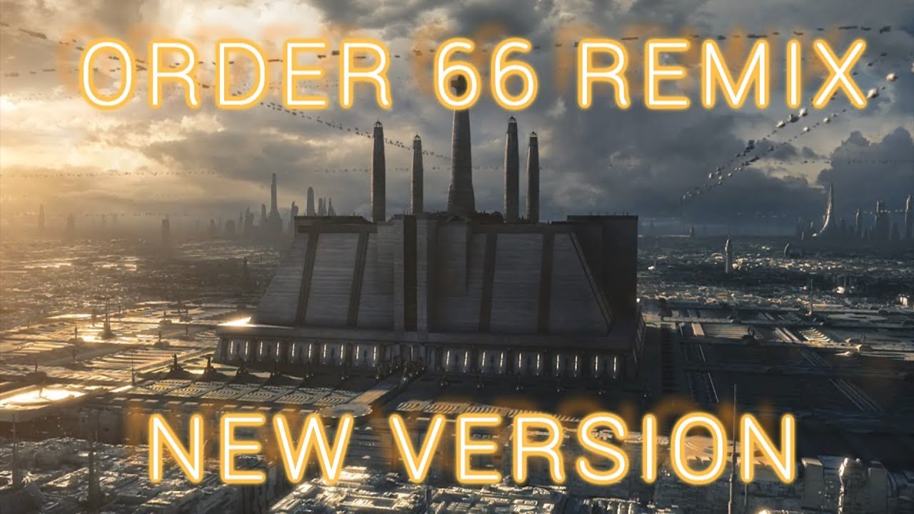 Order 66 / March On The Jedi Temple Remix (New Version)