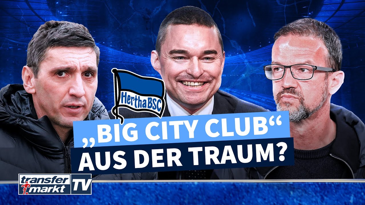 Projekt „Big City Club“ schon gescheitert? Die Hertha zwischen Anspruch und Realität | TRANSFERMARKT