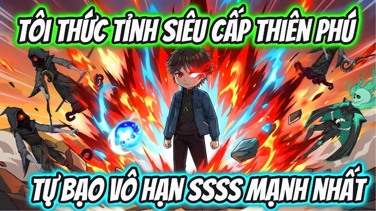Tôi Thức Tỉnh Siêu Cấp Thiên Phú Tự Bạo Vô Hạn SSSS Mạnh Nhất | HH VietSub