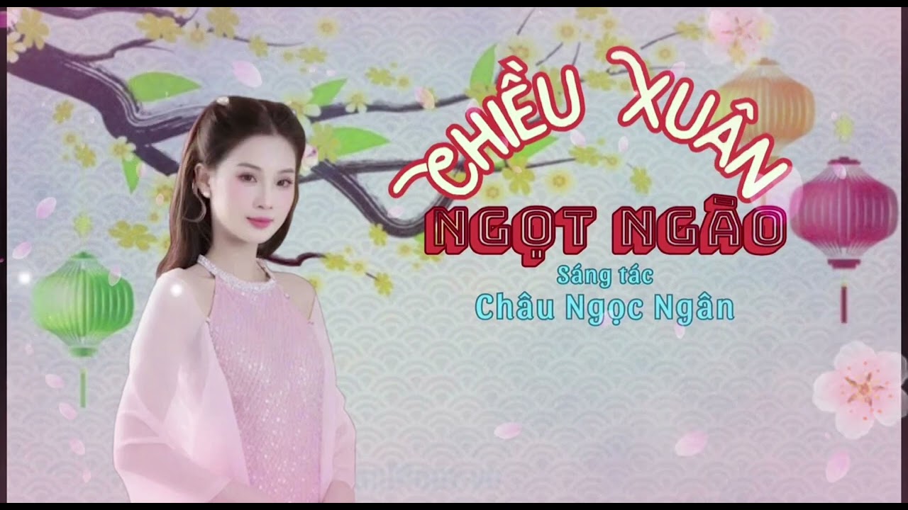 Chiều Xuân Ngọt Ngào Nhạc Xuân Trữ Tình Hay Nhất | Sáng Tác Châu Ngọc Ngân
