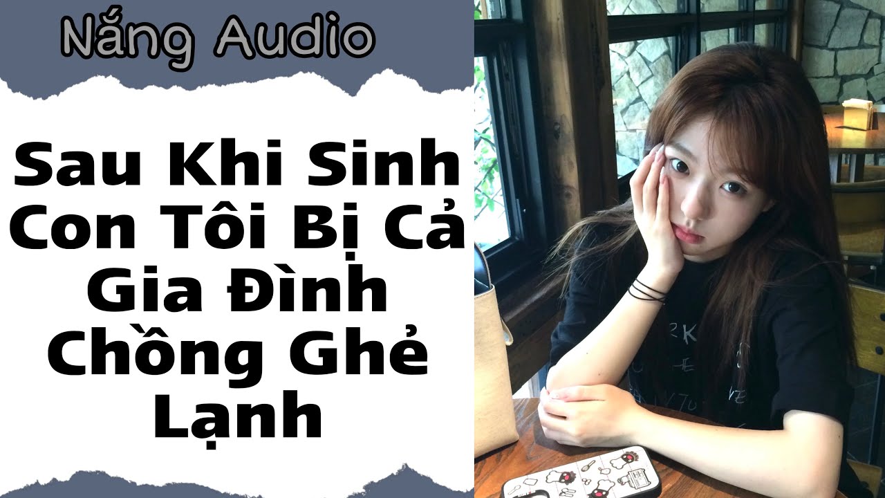 [FULL] Sau Khi Sinh Con Tôi Bị Cả Gia Đình Chồng Ghẻ Lạnh
