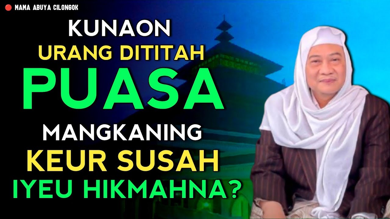 KUNAON URANG DI TITAH PUASA | ABUYA UCI CILONGOK