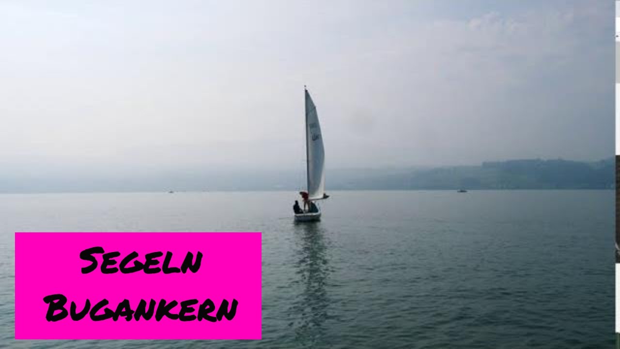 #5 Segelkurs, Segeln lernen Bugankerman&ouml;ver f&uuml;r die praktische Segelpr&uuml;fung (D-Schein)  mit sail ch