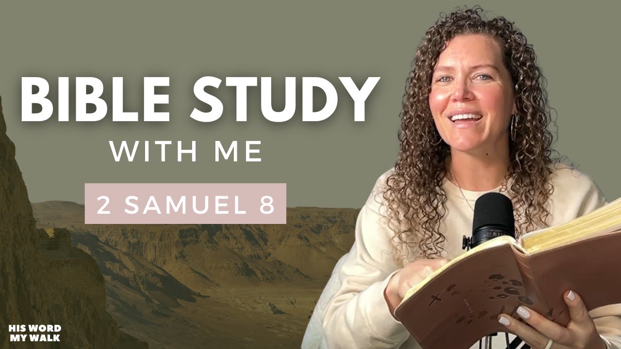 2 Samuel 8 | King David's Military Victories [Bible Study WITH ME]