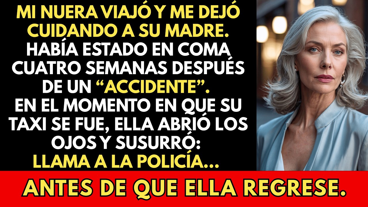 Mi Nuera Me Pidió Cuidar A Su Madre En Coma Mientras Viajaba. Ella Despertó: “Llama A La Policía.”