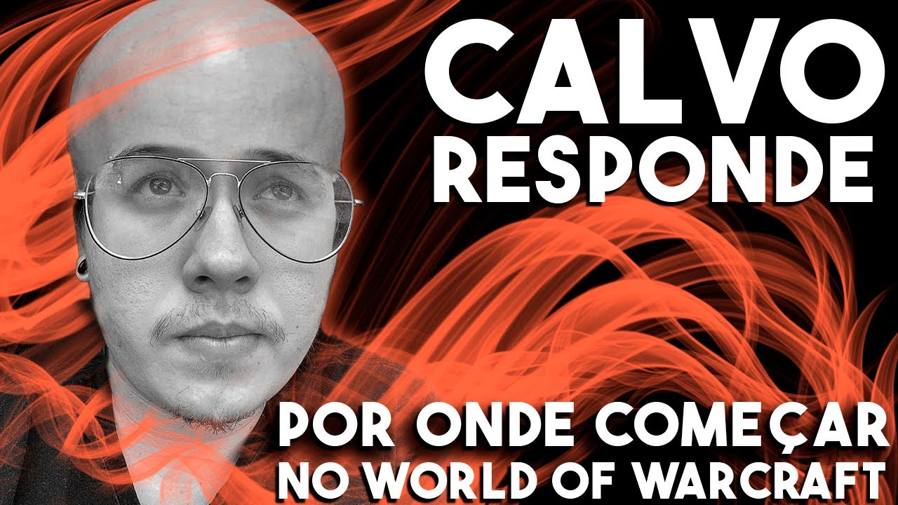 [CALVO RESPONDE] POR ONDE COME&Ccedil;AR NA HISTORIA DO WORLD OF WARCRAFT? PRECISA COMPRAR TODAS EXPANS&Otilde;ES?