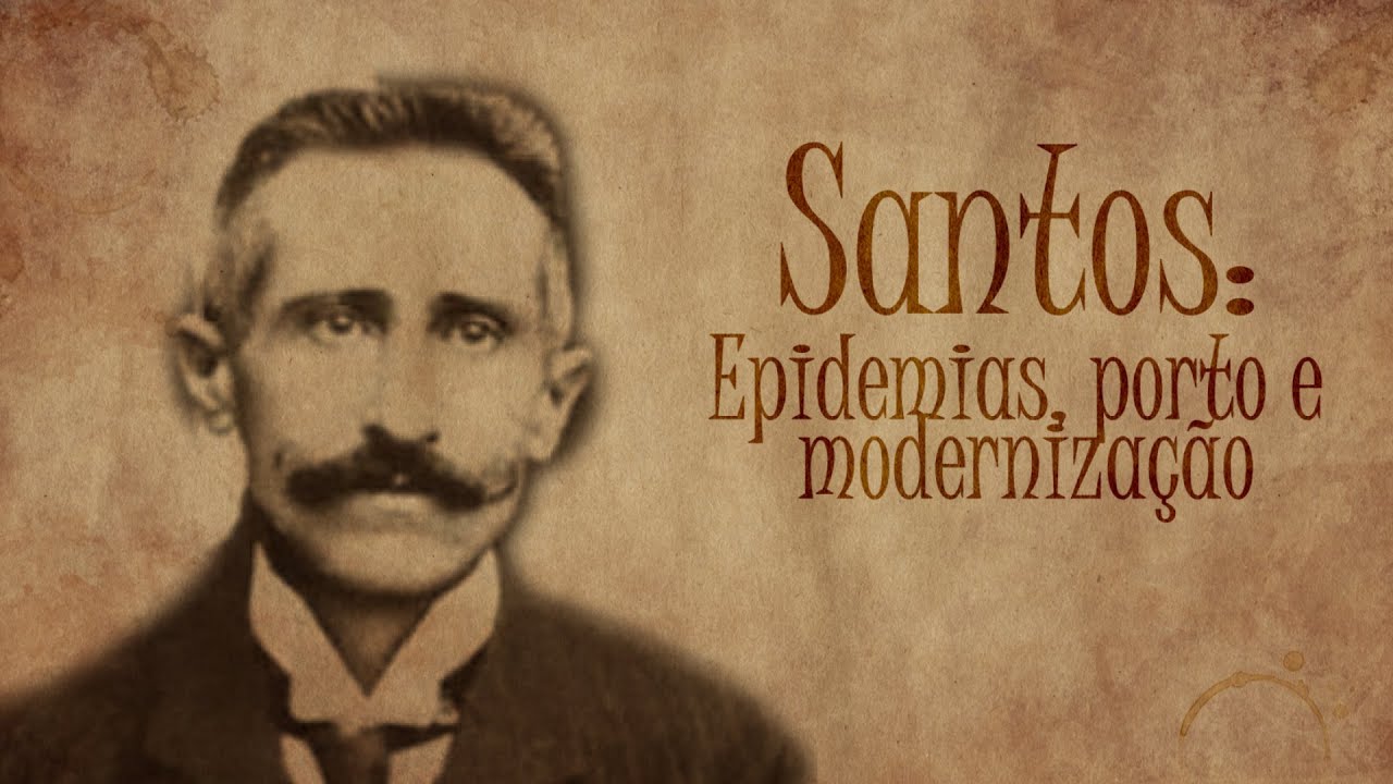 Santos: Epidemias, porto e modernização