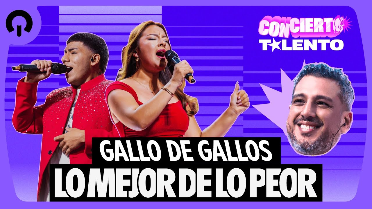 GALLO DE GALLOS ¡LO MEJOR DE LO PEOR! | CONCIERTO TALENTO