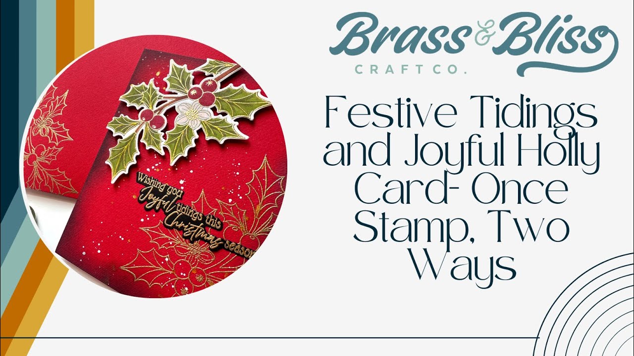 Card Making with Brass & Bliss: Festive Tidings and Joyful Holly Card- Once Stamp, Two Ways