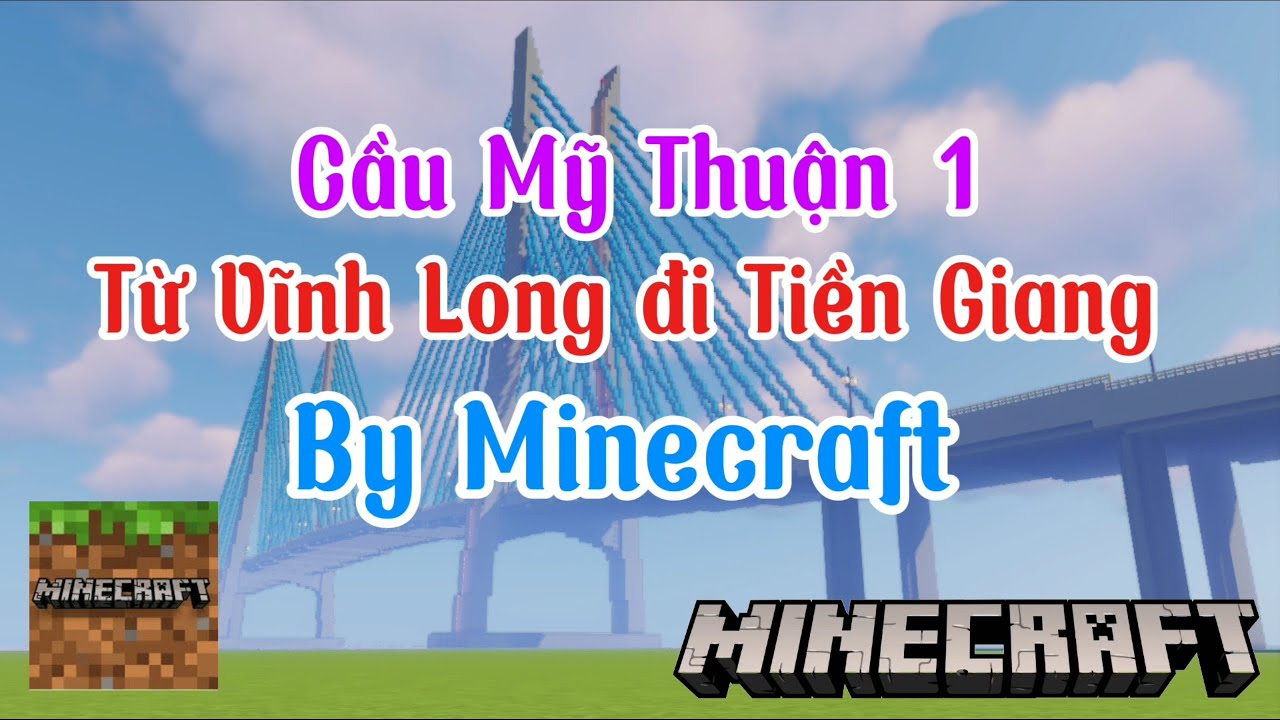 Tuyến Đường Cầu Mỹ Thuận 1 | Từ Vĩnh Long đi Tiền Giang | Minecraft