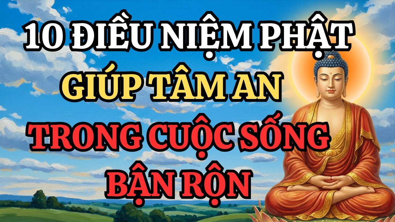 10 Điều Niệm Phật Giúp Tâm An Ngay Trong Đời Sống Bận Rộn