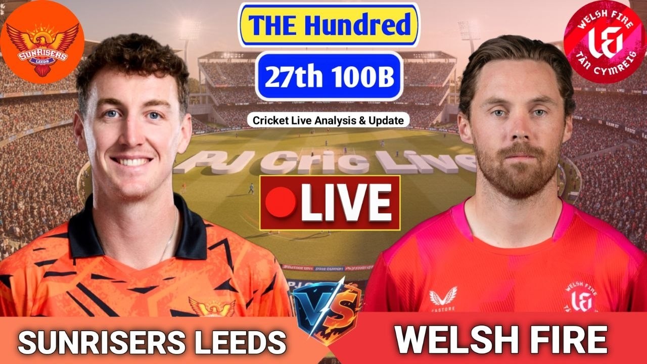 Sunrisers Leeds Vs Welsh Fire Match | Live Score Analysis & Discussion | The Hundred Cricket