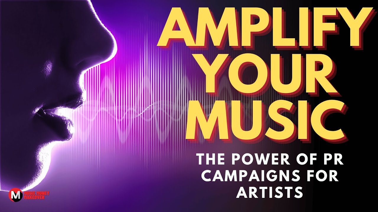 Amplify Your Music: The Power of PR Campaigns for Artists