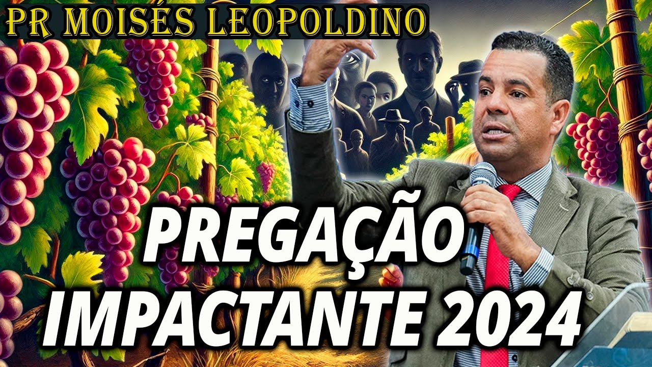 Pr Moisés Leopoldino: TEM GENTE DE OLHO NA SUA VINHA - Forte e Impactante 2024