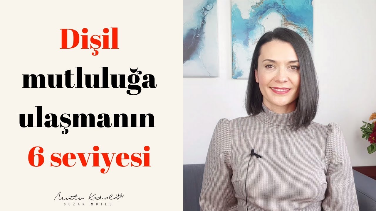 DİŞİL MUTLULUĞA ULAŞMANIN 6 SEVİYESİ