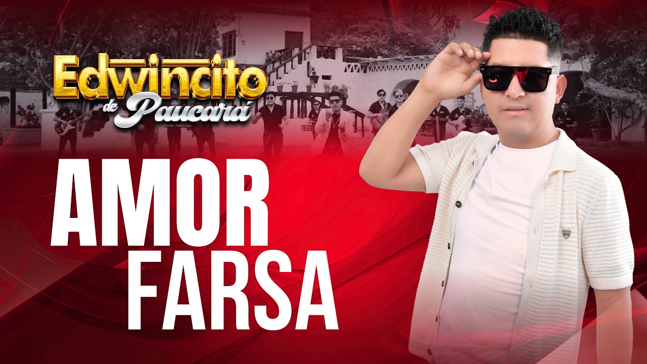 Edwincito de Paucarà - AMOR FARSA - Primicia 2026