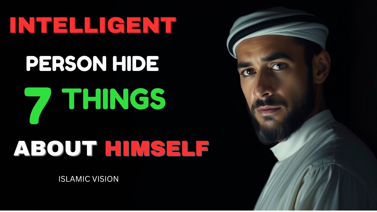 AN INTELLIGENT PERSON NEVER SHARE THESE 7 THINGS WITH OTHERS (Intelligence in Islam)
