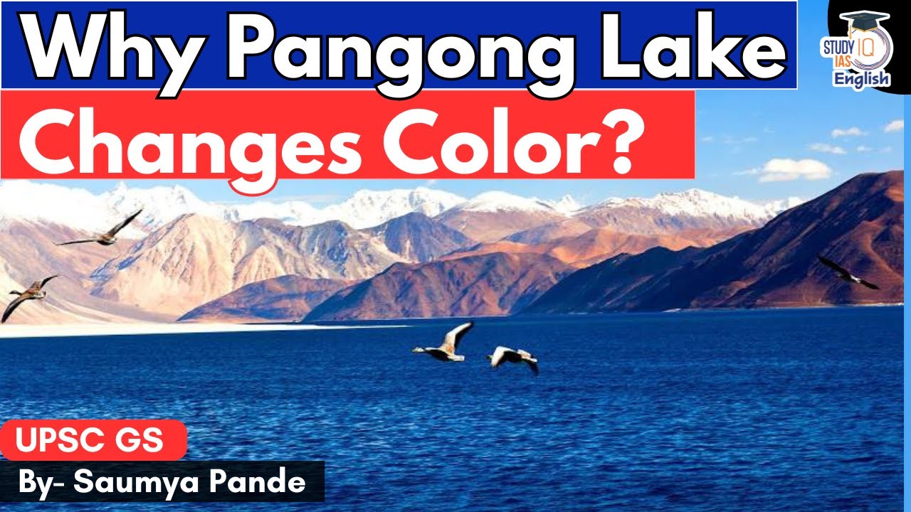 Why PANGONG Lake Changes Color? | By Saumya Pande | StudyIQ IAS English