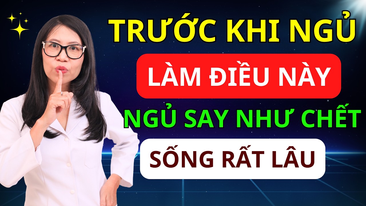 Tuổi Già Trước Khi Đi Ngủ, Làm Ngay 7 Điều Này - Ngủ Ngon Tới Sáng, Sống Thọ 100 Tuổi!
