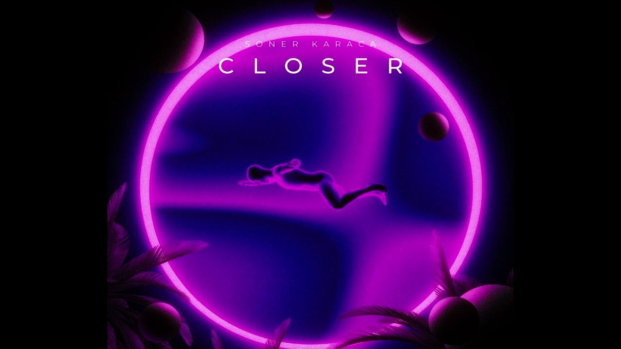 Soner Karaca - Closer