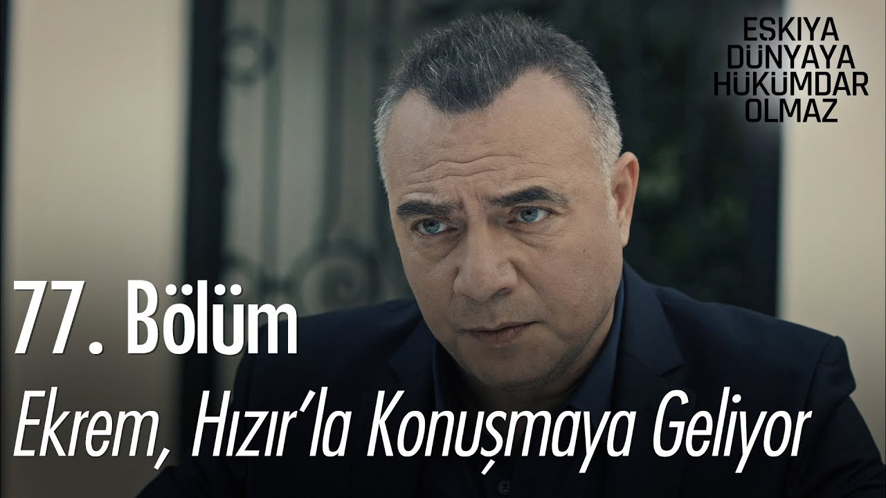 Ekrem, Hızır'la konuşmaya geliyor - Eşkıya Dünyaya Hükümdar Olmaz 77. Bölüm