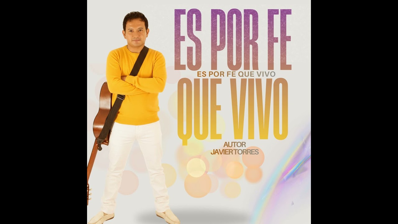 ES POR FE QUE VIVO. AUTOR JAVIER TORRES 