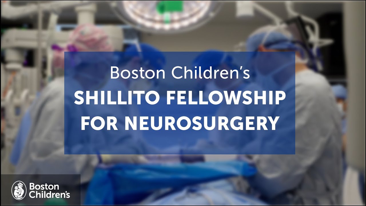 Inside the Shillito Fellowship for Neurosurgery | Boston Children’s Hospital