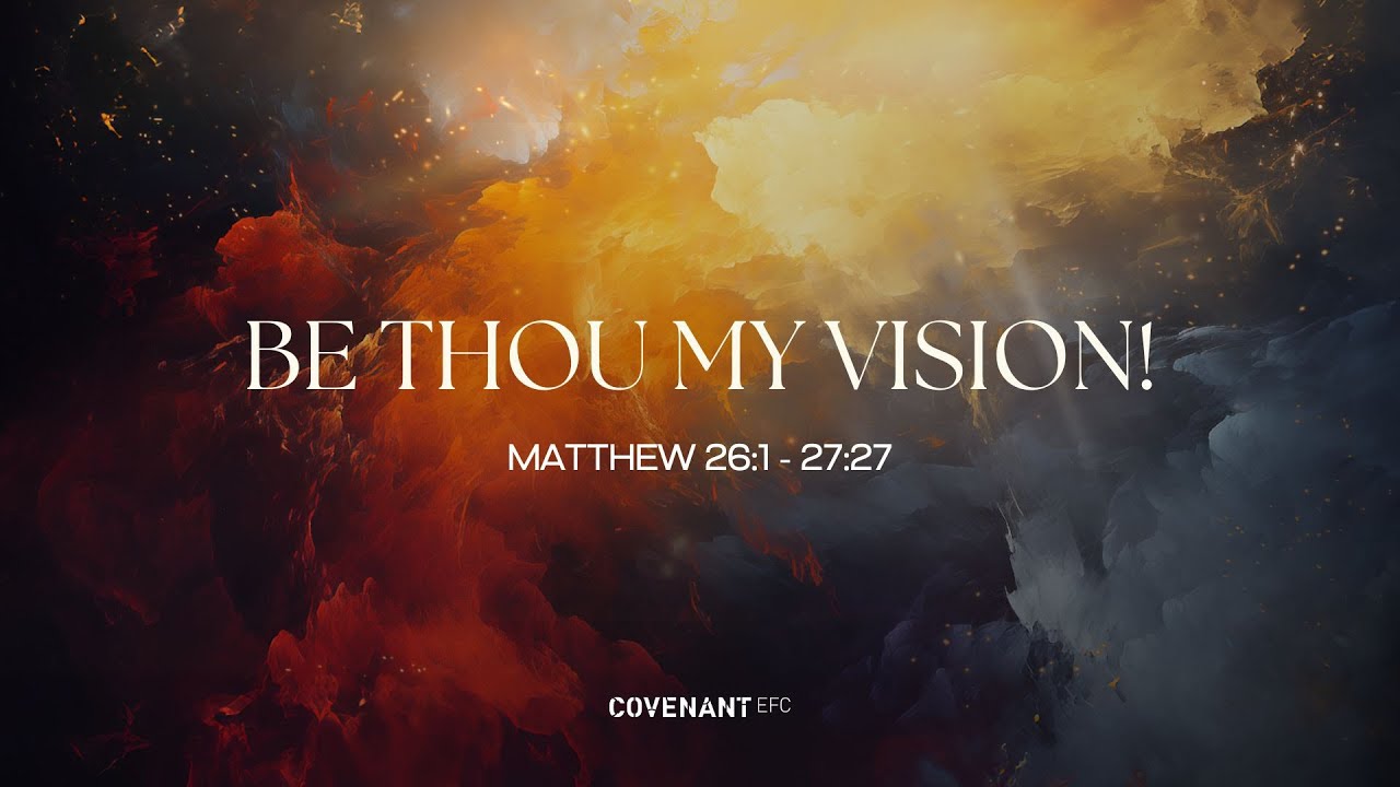 Be Thou My Vision! with Rev Edmund Chan (1045am, 30 Nov 2025)